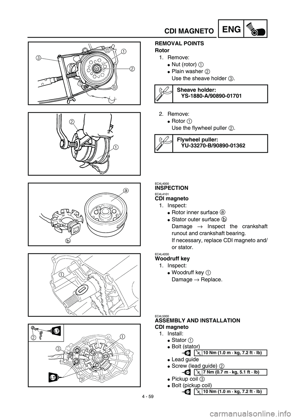 YAMAHA TTR125 2003  Notices Demploi (in French) 4 - 59
ENGCDI MAGNETO
REMOVAL POINTS
Rotor
1. Remove:
Nut (rotor) 1 
Plain washer 2 
Use the sheave holder 3.
Sheave holder:
YS-1880-A/90890-01701
2. Remove:
Rotor 1 
Use the flywheel puller 2.
Fly