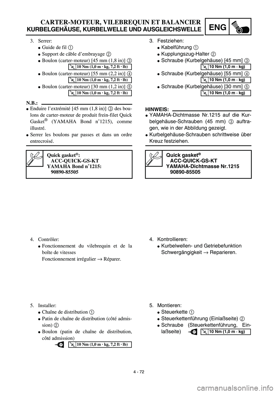 YAMAHA TTR125 2003  Notices Demploi (in French) 4 - 72
ENG
CARTER-MOTEUR, VILEBREQUIN ET BALANCIER
KURBELGEHÄUSE, KURBELWELLE UND AUSGLEICHSWELLE
3. Festziehen:
Kabelführung 1 
Kupplungszug-Halter 2 
Schraube (Kurbelgehäuse) [45 mm] 3
Schrau