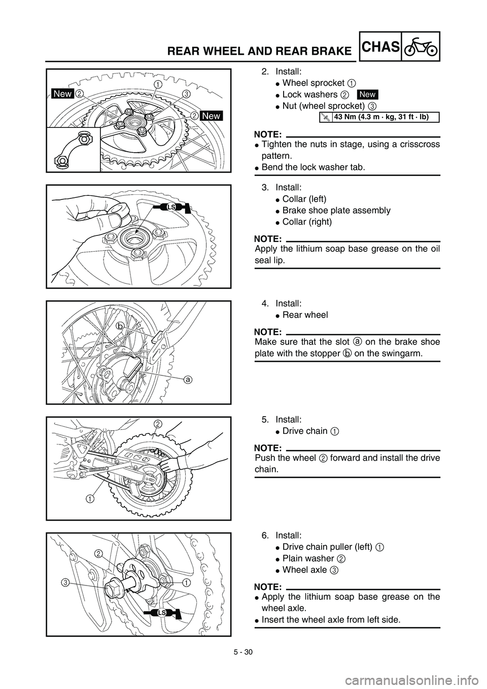 YAMAHA TTR125 2003  Notices Demploi (in French) 5 - 30
CHASREAR WHEEL AND REAR BRAKE
2. Install:
Wheel sprocket 1 
Lock washers 2 
Nut (wheel sprocket) 3 
NOTE:
Tighten the nuts in stage, using a crisscross
pattern.
Bend the lock washer tab.
N