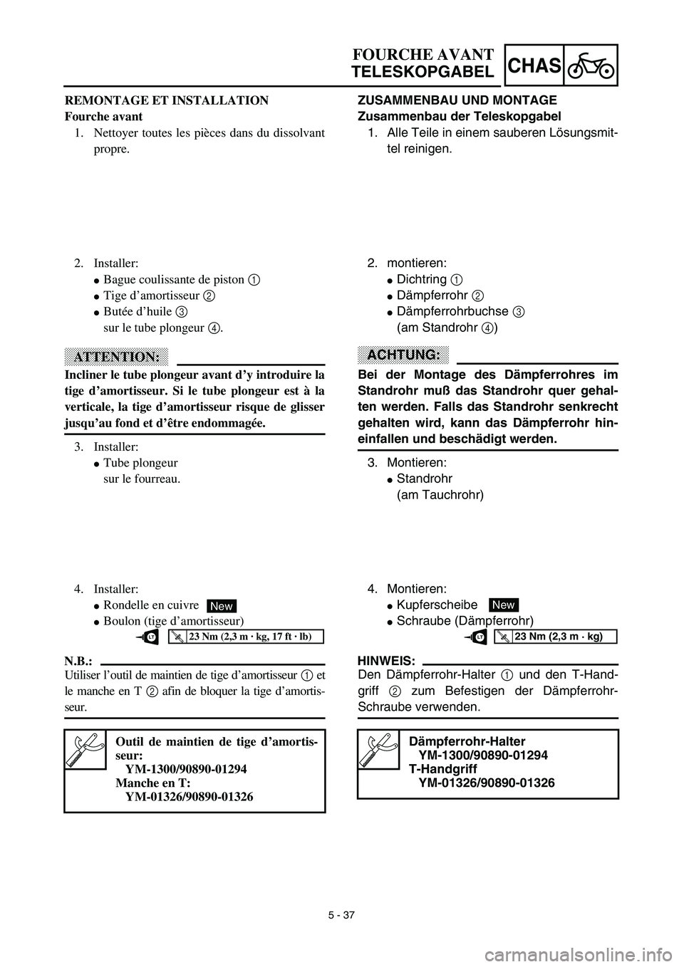 YAMAHA TTR125 2003  Notices Demploi (in French) 5 - 37
CHAS
ZUSAMMENBAU UND MONTAGE
Zusammenbau der Teleskopgabel
1. Alle Teile in einem sauberen Lösungsmit-
tel reinigen.
2. montieren:
Dichtring 1 
Dämpferrohr 2 
Dämpferrohrbuchse 3 
(am Sta