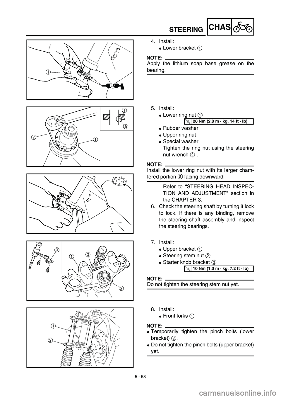 YAMAHA TTR125 2003  Notices Demploi (in French) 5 - 53
CHAS
4. Install:
Lower bracket 1 
NOTE:
Apply the lithium soap base grease on the
bearing.
5. Install:
Lower ring nut 1 
Rubber washer
Upper ring nut
Special washer
Tighten the ring nut us