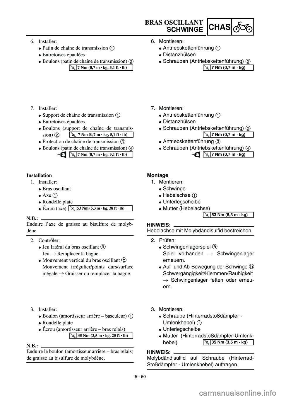 YAMAHA TTR125 2003  Notices Demploi (in French) 5 - 60
CHAS
6. Montieren:
Antriebskettenführung 1 
Distanzhülsen
Schrauben (Antriebskettenführung) 2
T R..7 Nm (0,7 m · kg)
7. Montieren:
Antriebskettenführung 1 
Distanzhülsen
Schrauben (