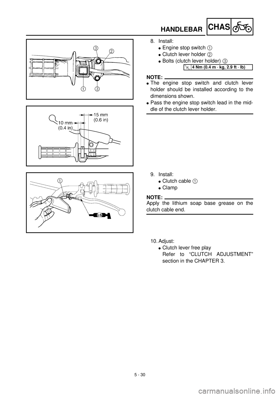 YAMAHA TTR125 2000  Notices Demploi (in French) 5 - 30
CHAS
8. Install:
lEngine stop switch 1 
lClutch lever holder 2 
lBolts (clutch lever holder) 3 
NOTE:
lThe engine stop switch and clutch lever
holder should be installed according to the
dimens