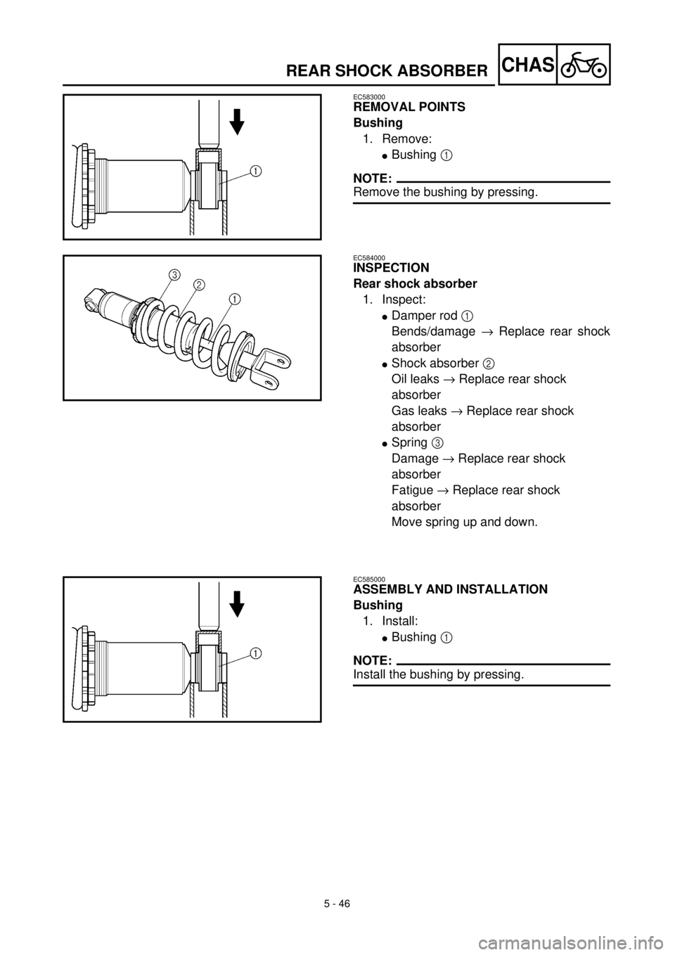 YAMAHA TTR125 2000  Notices Demploi (in French) 5 - 46
CHAS
EC583000
REMOVAL POINTS
Bushing
1. Remove:
lBushing 1 
NOTE:
Remove the bushing by pressing.
EC584000
INSPECTION
Rear shock absorber
1. Inspect:
lDamper rod 1 
Bends/damage ® Replace rear