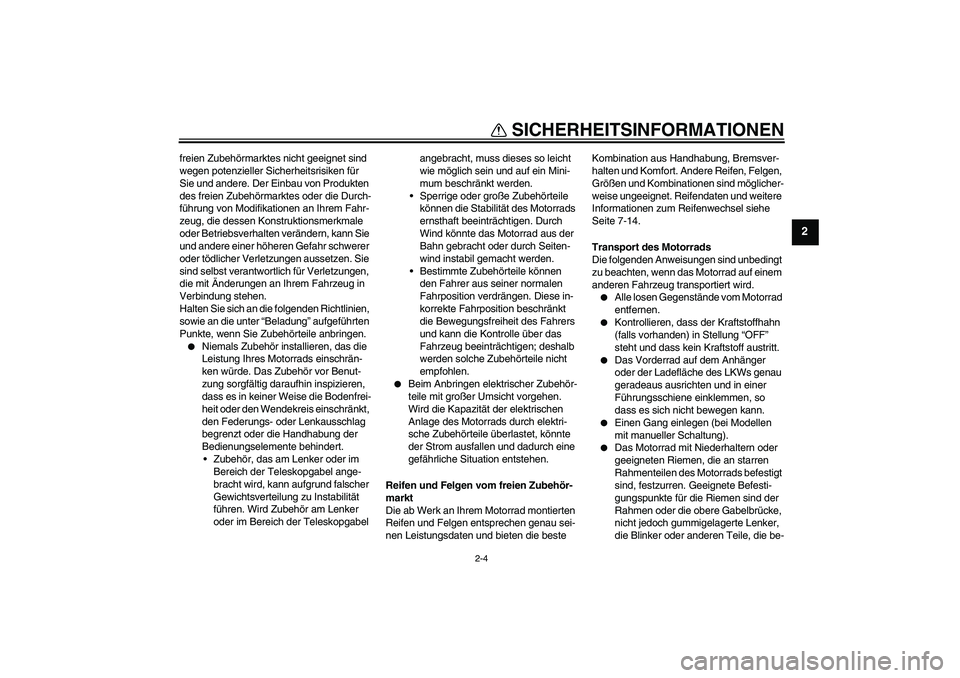 YAMAHA TTR50 2012 Betriebsanleitungen (in German) SICHERHEITSINFORMATIONEN
2-4
2
freien Zubehörmarktes nicht geeignet sind
wegen potenzieller Sicherheitsrisiken für
Sie und andere. Der Einbau von Produkten
des freien Zubehörmarktes oder die Dur YAMAHA TTR50 2012 Betriebsanleitungen (in German) SICHERHEITSINFORMATIONEN
2-4
2
freien Zubehörmarktes nicht geeignet sind
wegen potenzieller Sicherheitsrisiken für
Sie und andere. Der Einbau von Produkten
des freien Zubehörmarktes oder die Dur