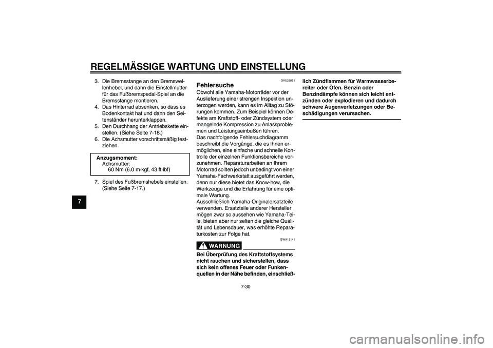 YAMAHA TTR50 2012 Betriebsanleitungen (in German) REGELMÄSSIGE WARTUNG UND EINSTELLUNG
7-30
7
3. Die Bremsstange an den Bremswel-
lenhebel, und dann die Einstellmutter
für das Fußbremspedal-Spiel an die
Bremsstange montieren.
4. Das Hinterrad ab YAMAHA TTR50 2012 Betriebsanleitungen (in German) REGELMÄSSIGE WARTUNG UND EINSTELLUNG
7-30
7
3. Die Bremsstange an den Bremswel-
lenhebel, und dann die Einstellmutter
für das Fußbremspedal-Spiel an die
Bremsstange montieren.
4. Das Hinterrad ab