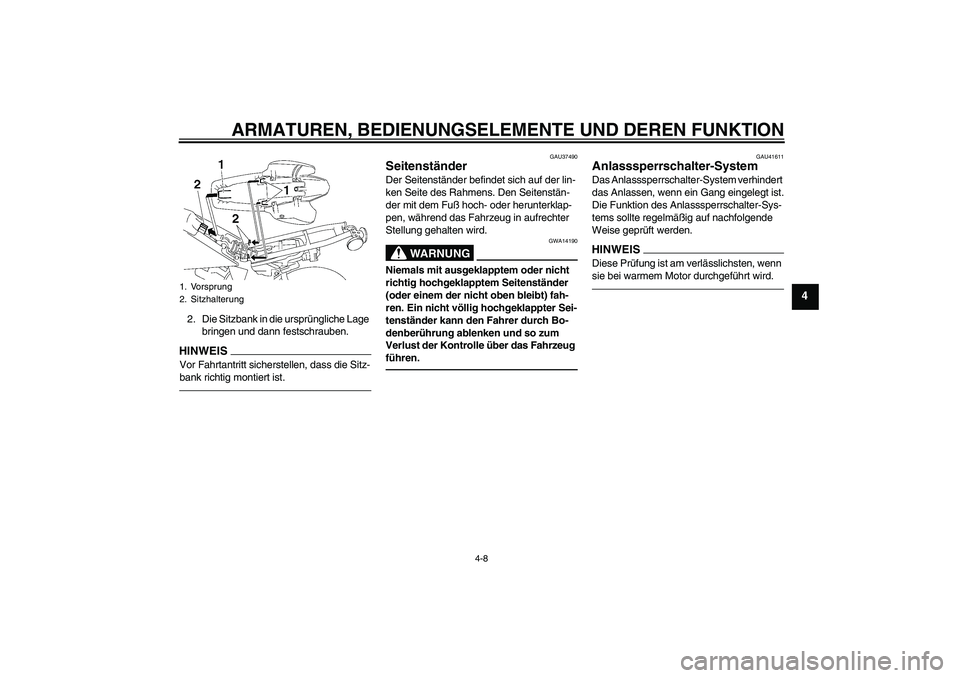 YAMAHA TTR50 2010 Betriebsanleitungen (in German) ARMATUREN, BEDIENUNGSELEMENTE UND DEREN FUNKTION
4-8
4
2. Die Sitzbank in die ursprüngliche Lage
bringen und dann festschrauben.HINWEI
S
Vor Fahrtantritt sicherstellen, dass die Sitz-
bank richtig m YAMAHA TTR50 2010 Betriebsanleitungen (in German) ARMATUREN, BEDIENUNGSELEMENTE UND DEREN FUNKTION
4-8
4
2. Die Sitzbank in die ursprüngliche Lage
bringen und dann festschrauben.HINWEI
S
Vor Fahrtantritt sicherstellen, dass die Sitz-
bank richtig m