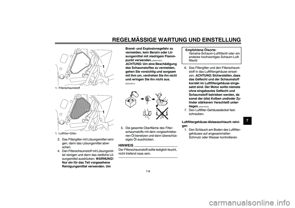 YAMAHA TTR50 2010 Betriebsanleitungen (in German) REGELMÄSSIGE WARTUNG UND EINSTELLUNG
7-9
7
3. Das Filtergitter mit Lösungsmittel reini-
gen, dann das Lösungsmittel abwi-
schen.
4. Den Filterschaumstoff mit Lösungsmit-
tel reinigen und dann das YAMAHA TTR50 2010 Betriebsanleitungen (in German) REGELMÄSSIGE WARTUNG UND EINSTELLUNG
7-9
7
3. Das Filtergitter mit Lösungsmittel reini-
gen, dann das Lösungsmittel abwi-
schen.
4. Den Filterschaumstoff mit Lösungsmit-
tel reinigen und dann das