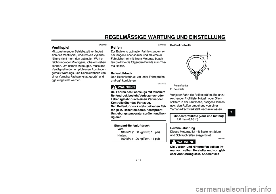 YAMAHA TTR50 2010 Betriebsanleitungen (in German) REGELMÄSSIGE WARTUNG UND EINSTELLUNG
7-13
7
GAU21401
Ventilspiel Mit zunehmender Betriebszeit verändert
sich das Ventilspiel, wodurch die Zylinder-
füllung nicht mehr den optimalen Wert er-
reicht YAMAHA TTR50 2010 Betriebsanleitungen (in German) REGELMÄSSIGE WARTUNG UND EINSTELLUNG
7-13
7
GAU21401
Ventilspiel Mit zunehmender Betriebszeit verändert
sich das Ventilspiel, wodurch die Zylinder-
füllung nicht mehr den optimalen Wert er-
reicht