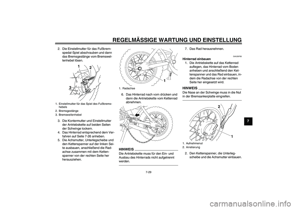 YAMAHA TTR50 2010 Betriebsanleitungen (in German) REGELMÄSSIGE WARTUNG UND EINSTELLUNG
7-29
7
2. Die Einstellmutter für das Fußbrem-
spedal-Spiel abschrauben und dann
das Bremsgestänge vom Bremswel-
lenhebel lösen.
3. Die Kontermutter und Einst YAMAHA TTR50 2010 Betriebsanleitungen (in German) REGELMÄSSIGE WARTUNG UND EINSTELLUNG
7-29
7
2. Die Einstellmutter für das Fußbrem-
spedal-Spiel abschrauben und dann
das Bremsgestänge vom Bremswel-
lenhebel lösen.
3. Die Kontermutter und Einst
