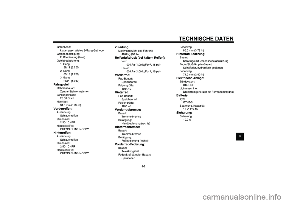 YAMAHA TTR50 2010 Betriebsanleitungen (in German) TECHNISCHE DATEN
9-2
9
Getriebeart:
klauengeschaltetes 3-Gang-Getriebe
Getriebebetätigung:
Fußbedienung (links)
Getriebeabstufung:
1. Gang:
39/12 (3.250)
2. Gang:
33/19 (1.736)
3. Gang:
28/23 (1.217 YAMAHA TTR50 2010 Betriebsanleitungen (in German) TECHNISCHE DATEN
9-2
9
Getriebeart:
klauengeschaltetes 3-Gang-Getriebe
Getriebebetätigung:
Fußbedienung (links)
Getriebeabstufung:
1. Gang:
39/12 (3.250)
2. Gang:
33/19 (1.736)
3. Gang:
28/23 (1.217