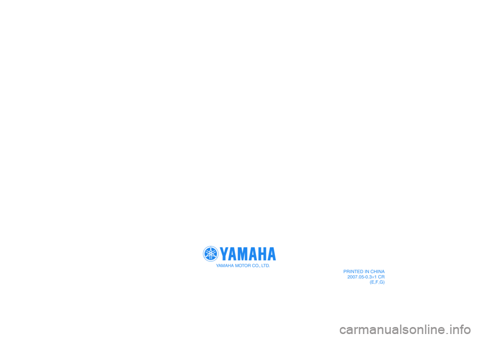 YAMAHA TTR50 2008  Betriebsanleitungen (in German) YAMAHA MOTOR CO., LTD.
PRINTED IN CHINA
2007.05-0.3×1 CR
(E,F,G) 