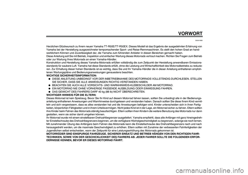 YAMAHA TTR50 2008 Betriebsanleitungen (in German) VORWORT
GAU41800
Herzlichen Glückwunsch zu Ihrem neuen Yamaha TT-R50E/TT-R50EX. Dieses Modell ist das Ergebnis der ausgedehnten Erfahrung von
Yamaha bei der Herstellung ausgezeichneter tempomachende YAMAHA TTR50 2008 Betriebsanleitungen (in German) VORWORT
GAU41800
Herzlichen Glückwunsch zu Ihrem neuen Yamaha TT-R50E/TT-R50EX. Dieses Modell ist das Ergebnis der ausgedehnten Erfahrung von
Yamaha bei der Herstellung ausgezeichneter tempomachende