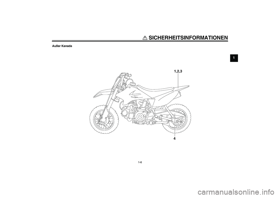 YAMAHA TTR50 2007  Betriebsanleitungen (in German) SICHERHEITSINFORMATIONEN
1-6
1
Außer Kanada
U1P681G0.book  Page 6  Tuesday, April 18, 2006  3:21 PM 