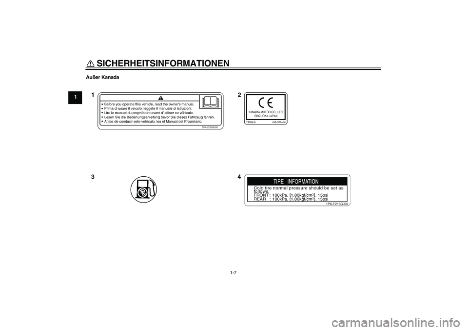 YAMAHA TTR50 2007  Betriebsanleitungen (in German) SICHERHEITSINFORMATIONEN
1-7
1
Außer KanadaU1P681G0.book  Page 7  Tuesday, April 18, 2006  3:21 PM 
