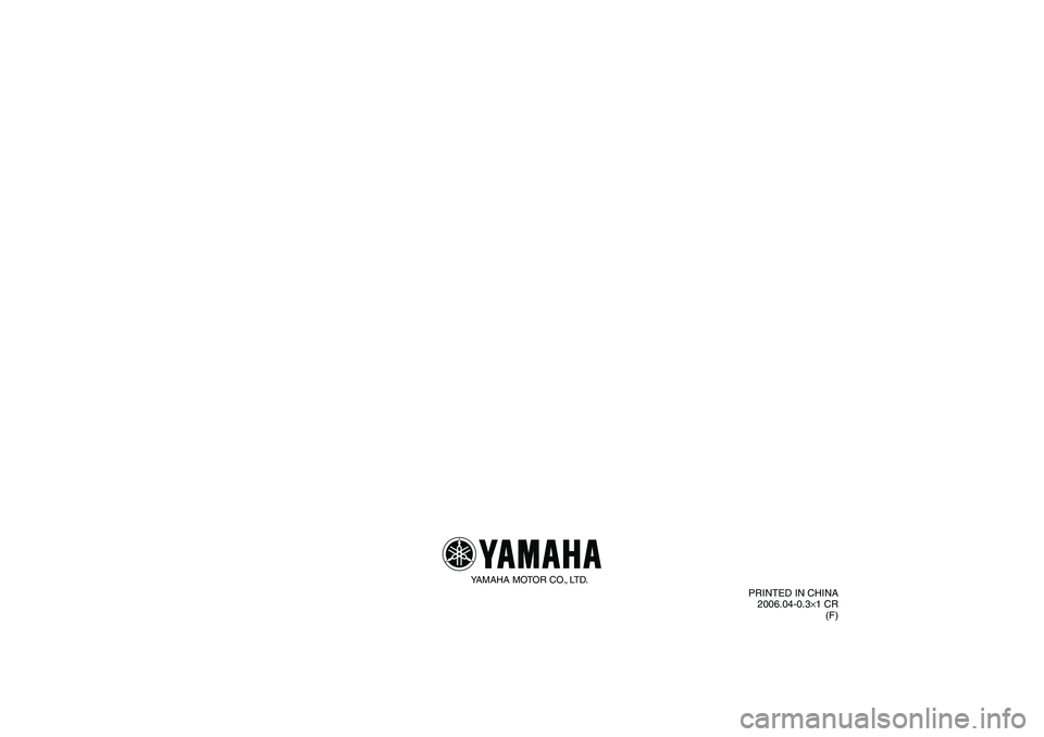 YAMAHA TTR50 2007  Notices Demploi (in French) YAMAHA MOTOR CO., LTD.
PRINTED IN CHINA
2006.04-0.3×1 CR
(F)
U1P681F0.book  Page 1  Tuesday, April 18, 2006  3:00 PM 