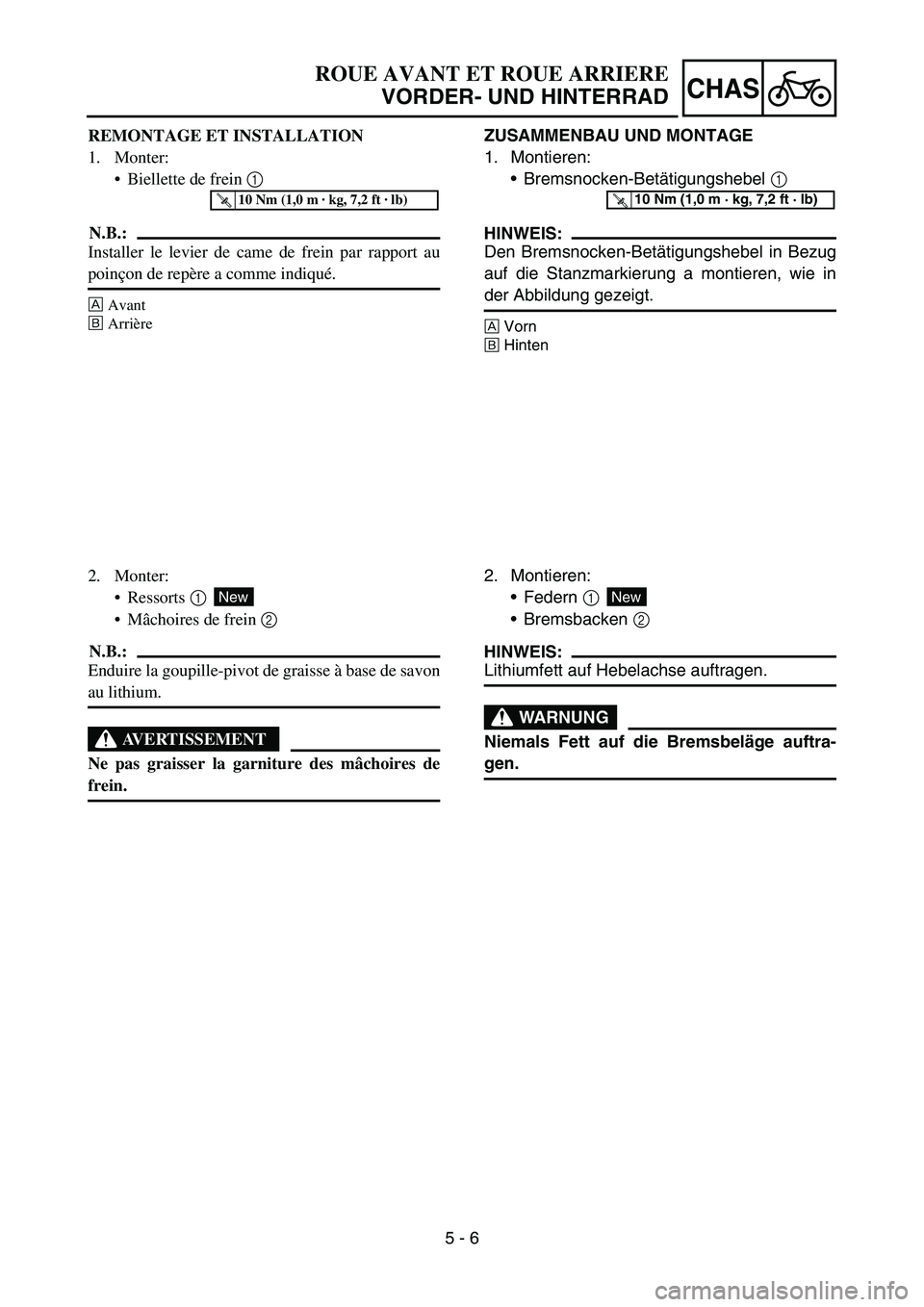 YAMAHA TTR90 2006  Owners Manual 5 - 6
CHAS
ZUSAMMENBAU UND MONTAGE
1. Montieren:
Bremsnocken-Betätigungshebel 1 
HINWEIS:
Den Bremsnocken-Betätigungshebel in Bezug
auf die Stanzmarkierung a montieren, wie in
der Abbildung gezeigt