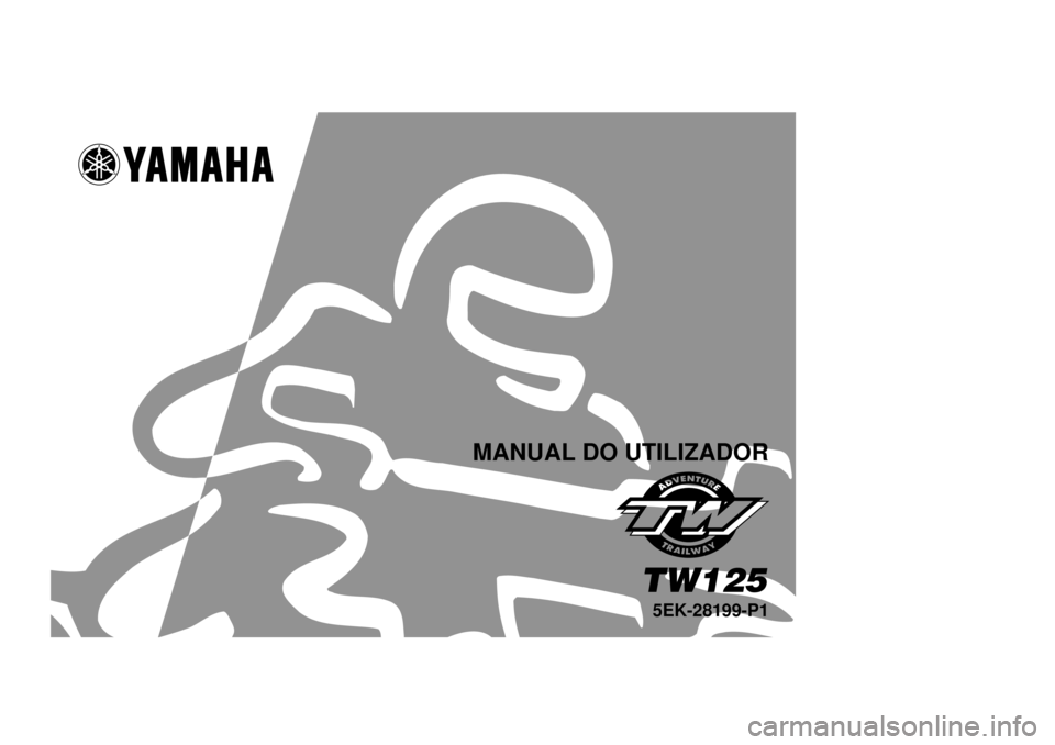 YAMAHA TW125 2000  Manual de utilização (in Portuguese) MANUAL DO UTILIZADOR
5EK-28199-P1TW125
 5EK-9-P1-HYOSHI  4/9/0 5:41 AM  Page 1 (2,1)    (Magenta plate) 