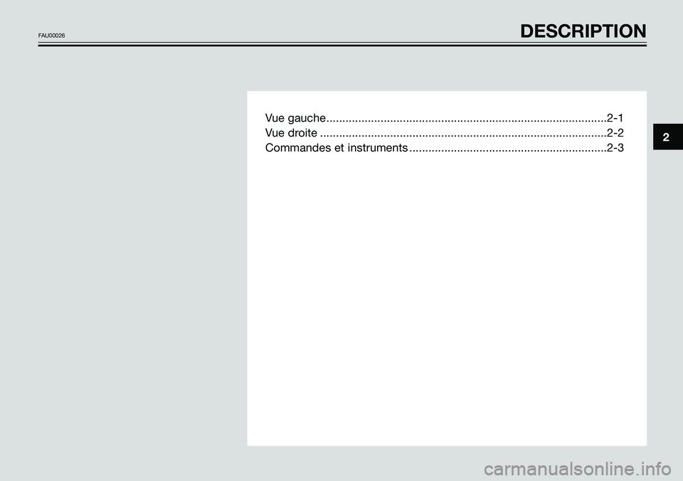 YAMAHA TZR50 2008  Notices Demploi (in French) Vue gauche........................................................................................2-1
Vue droite .......................................................................................