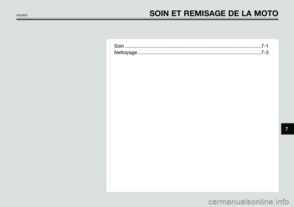 YAMAHA TZR50 2008  Notices Demploi (in French) Soin ...................................................................................................7-1
Nettoyage ..................................................................................