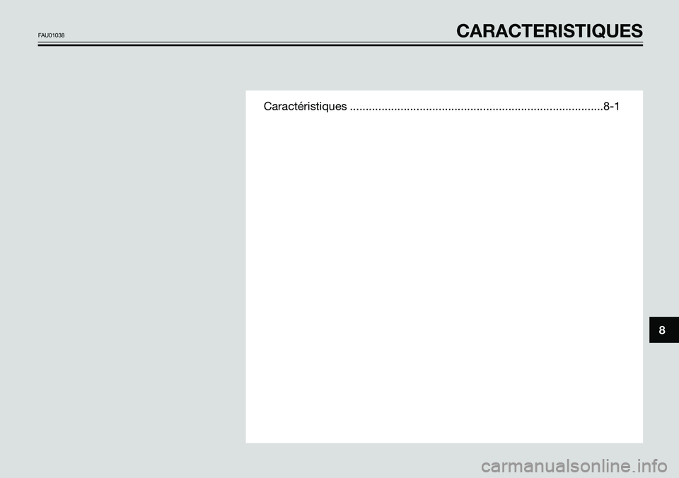 YAMAHA TZR50 2008  Notices Demploi (in French) Caractéristiques ................................................................................8-1
8
FAU01038CARACTERISTIQUES 