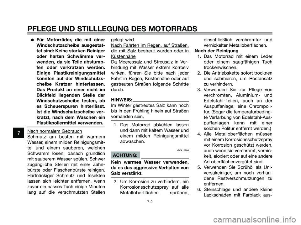 YAMAHA TZR50 2007 Betriebsanleitungen (in German) Für Motorräder, die mit einer
Windschutzscheibe ausgestat-
tet sind: Keine starken Reiniger
oder harten Schwämme ver-
wenden, da sie Teile abstump-
fen oder verkratzen werden.
Einige Plastikreinig YAMAHA TZR50 2007 Betriebsanleitungen (in German) Für Motorräder, die mit einer
Windschutzscheibe ausgestat-
tet sind: Keine starken Reiniger
oder harten Schwämme ver-
wenden, da sie Teile abstump-
fen oder verkratzen werden.
Einige Plastikreinig