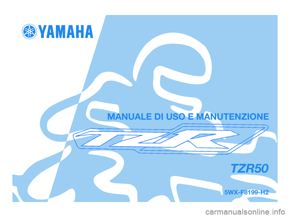 YAMAHA TZR50 2007  Manuale duso (in Italian) 5WX-F8199-H2
TZR50
MANUALE DI USO E MANUTENZIONE
5WX-F8199-H2.qxd  30/05/2006 08:18  Página 1 