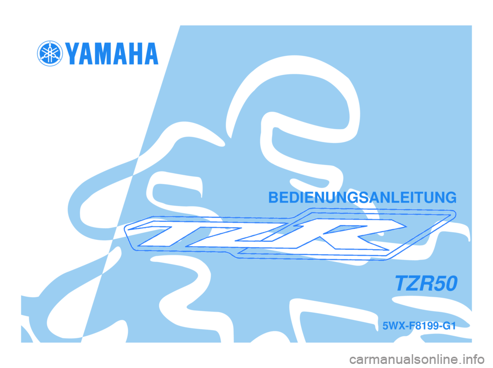 YAMAHA TZR50 2005  Betriebsanleitungen (in German) 5WX-F8199-G1
TZR50
BEDIENUNGSANLEITUNG
novale.qxd  23/11/2005 18:34  Página 1 