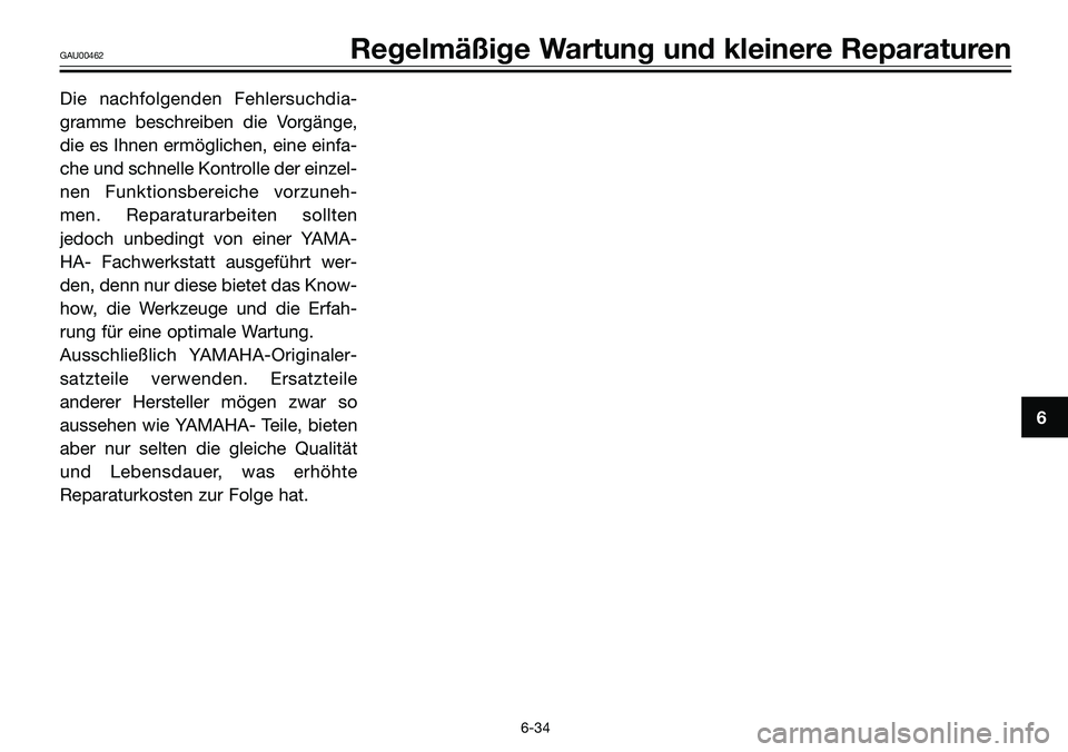 YAMAHA TZR50 2005  Betriebsanleitungen (in German) Die nachfolgenden Fehlersuchdia-
gramme beschreiben die Vorgänge,
die es Ihnen ermöglichen, eine einfa-
che und schnelle Kontrolle der einzel-
nen Funktionsbereiche vorzuneh-
men. Reparaturarbeiten 