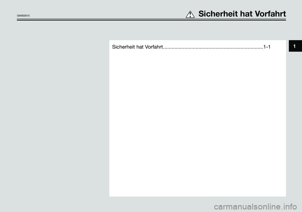 YAMAHA TZR50 2005  Betriebsanleitungen (in German) Sicherheit hat Vorfahrt .......................................................................1-11
GW000015tSicherheit hat Vorfahrt 