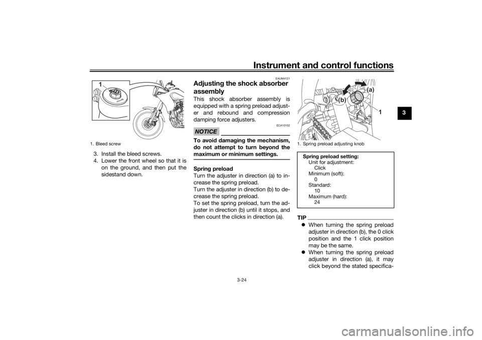 YAMAHA TENERE 700 2021 Owners Manual Instrument and control functions
3-24
3
3. Install the bleed screws.
4. Lower the front wheel so that it is on the ground, and then put the
sidestand down.
EAUM4121
Adjustin g the shock a bsor ber
as YAMAHA TENERE 700 2021 Owners Manual Instrument and control functions
3-24
3
3. Install the bleed screws.
4. Lower the front wheel so that it is on the ground, and then put the
sidestand down.
EAUM4121
Adjustin g the shock a bsor ber
as