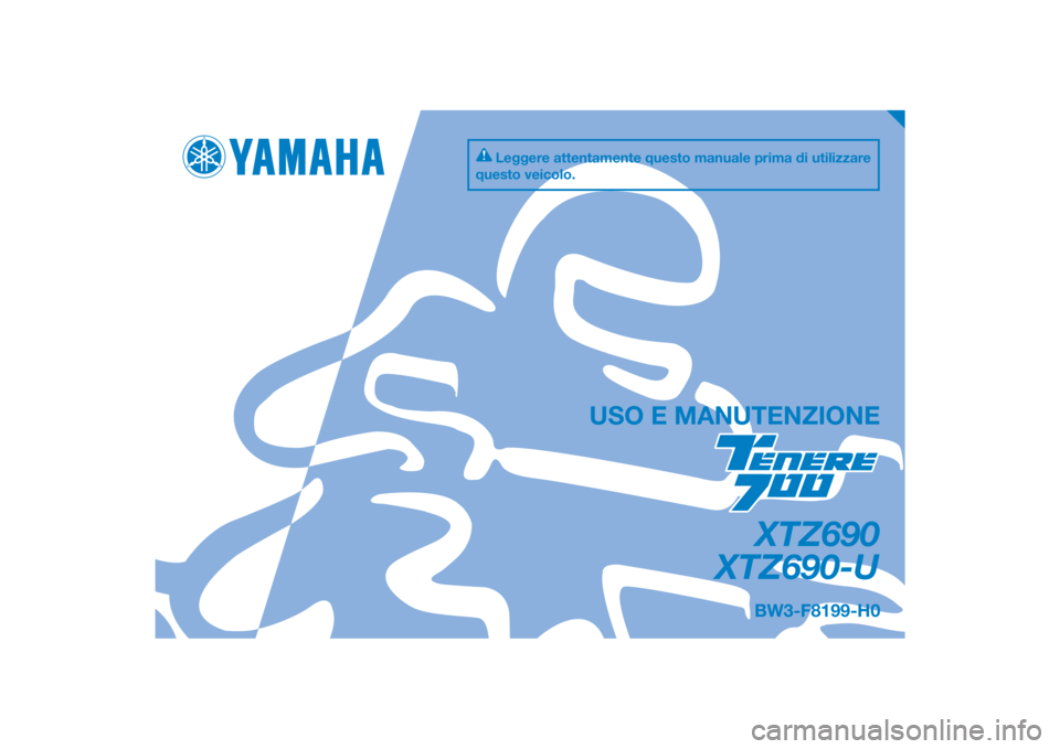 YAMAHA TENERE 700 2020  Manuale duso (in Italian) PANTONE285C
XTZ690
XTZ690-U
USO E MANUTENZIONE
BW3-F8199-H0
Leggere attentamente questo manuale prima di utilizzare 
questo veicolo.
[Italian  (H)] 