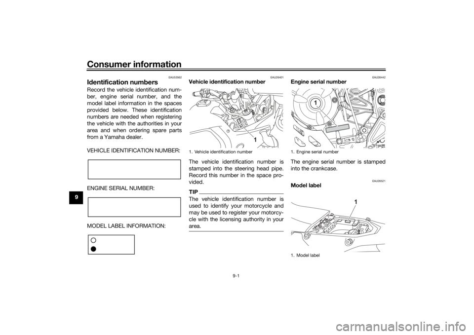 YAMAHA TENERE 700 RALLY EDITION 2021  Owners Manual Consumer information
9-1
9
EAU53562
Id entification num bersRecord the vehicle identification num-
ber, engine serial number, and the
model label information in the spaces
provided below. These identi
