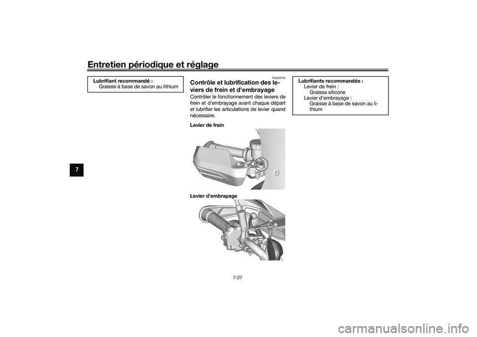 YAMAHA TRACER 900 2021  Notices Demploi (in French) Entretien périodique et réglage
7-27
7
FAU23144
Contrôle et lubrification  des le-
viers d e frein et d ’embrayageContrôler le fonctionnement des leviers de
frein et d’embrayage avant chaque d