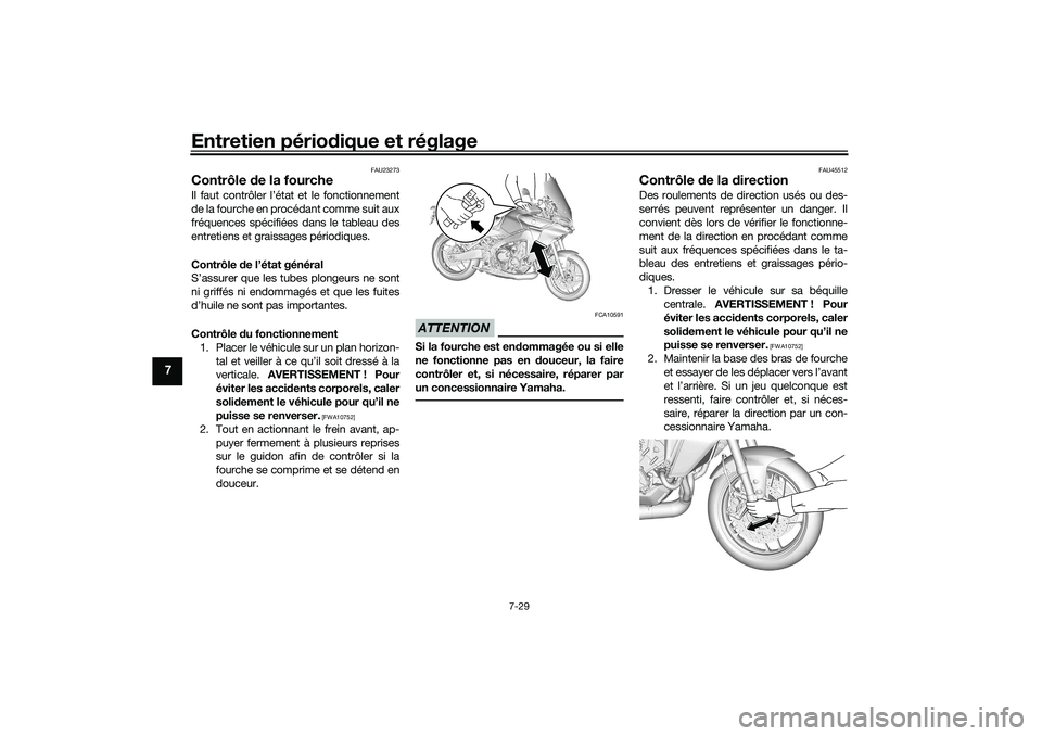 YAMAHA TRACER 900 2021 Notices Demploi (in French) Entretien périodique et réglage
7-29
7
FAU23273
Contrôle de la fourcheIl faut contrôler l’état et le fonctionnement
de la fourche en procédant comme suit aux
fréquences spécifiées dans le YAMAHA TRACER 900 2021 Notices Demploi (in French) Entretien périodique et réglage
7-29
7
FAU23273
Contrôle de la fourcheIl faut contrôler l’état et le fonctionnement
de la fourche en procédant comme suit aux
fréquences spécifiées dans le