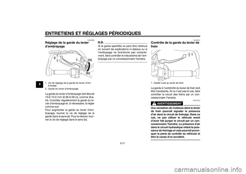 YAMAHA TRACER 900 2015  Notices Demploi (in French) ENTRETIENS ET RÉGLAGES PÉRIODIQUES
6-21
6
FAU22082
Réglage de la gar de  du levier 
d ’embrayageLa garde du levier d’embrayage doit être de
10.0–15.0 mm (0.39–0.59 in), comme illus-
tré. 
