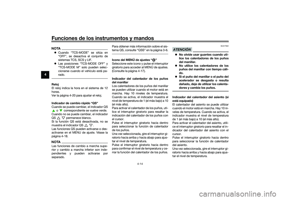 YAMAHA TRACER 900 GT 2021 Manuale de Empleo (in Spanish) Funciones de los instrumentos y man dos
4-14
4
NOTA Cuando “TCS-MODE” se sitúa en
“OFF”, se desactiva el conjunto de
sistemas TCS, SCS y LIF.
Las posiciones “TCS-MODE OFF” y
“TCS YAMAHA TRACER 900 GT 2021 Manuale de Empleo (in Spanish) Funciones de los instrumentos y man dos
4-14
4
NOTA Cuando “TCS-MODE” se sitúa en
“OFF”, se desactiva el conjunto de
sistemas TCS, SCS y LIF.
Las posiciones “TCS-MODE OFF” y
“TCS