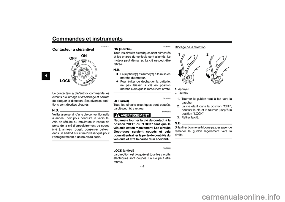 YAMAHA TRACER 900 GT 2021  Notices Demploi (in French) Commandes et instruments
4-2
4
FAU10474
Contacteur à clé/antivolLe contacteur à clé/antivol commande les
circuits d’allumage et d’éclairage et permet
de bloquer la direction. Ses diverses pos