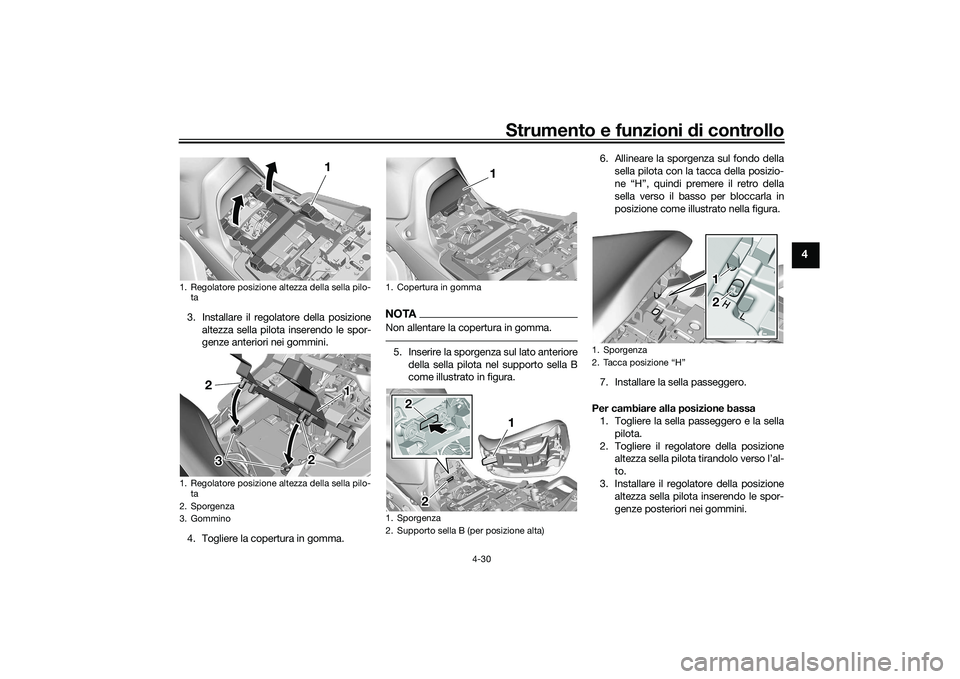 YAMAHA TRACER 900 GT 2021 Manuale duso (in Italian) Strumento e funzioni di controllo
4-30
4
3. Installare il regolatore della posizione
altezza sella pilota inserendo le spor-
genze anteriori nei gommini.
4. Togliere la copertura in gomma.
NOTANon all YAMAHA TRACER 900 GT 2021 Manuale duso (in Italian) Strumento e funzioni di controllo
4-30
4
3. Installare il regolatore della posizione
altezza sella pilota inserendo le spor-
genze anteriori nei gommini.
4. Togliere la copertura in gomma.
NOTANon all