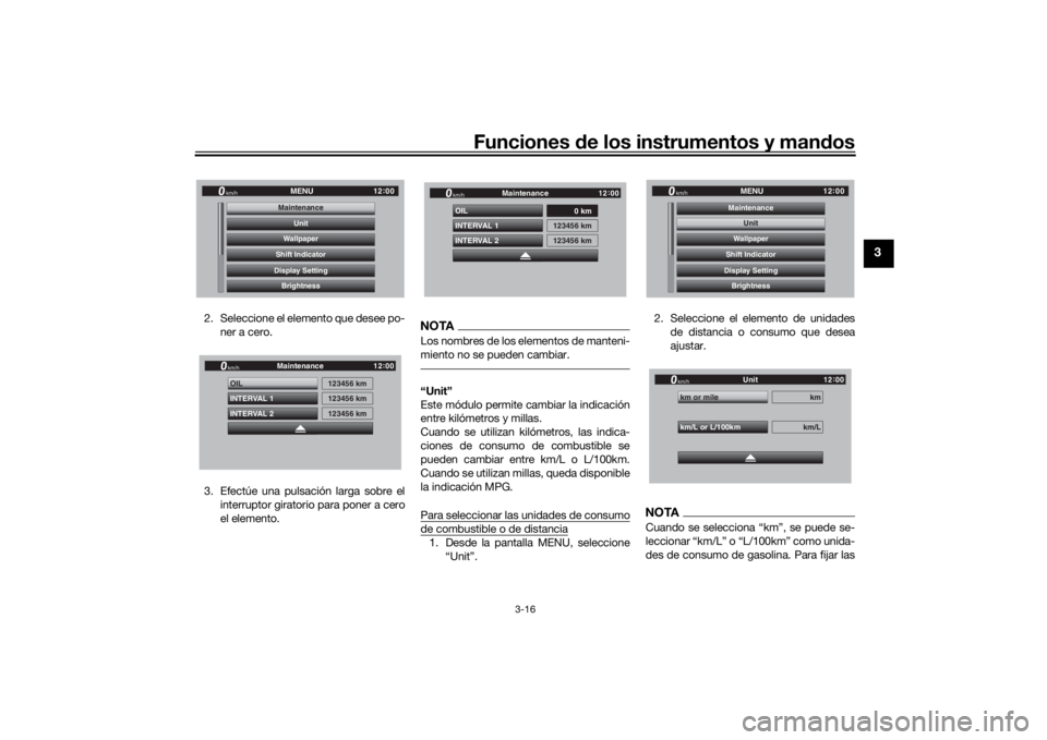 YAMAHA TRACER 900 GT 2018 Manuale de Empleo (in Spanish) Funciones de los instrumentos y man dos
3-16
3
2. Seleccione el elemento que desee po-
ner a cero.
3. Efectúe una pulsación larga sobre el interruptor giratorio para poner a cero
el elemento.
NOTALo YAMAHA TRACER 900 GT 2018 Manuale de Empleo (in Spanish) Funciones de los instrumentos y man dos
3-16
3
2. Seleccione el elemento que desee po-
ner a cero.
3. Efectúe una pulsación larga sobre el interruptor giratorio para poner a cero
el elemento.
NOTALo