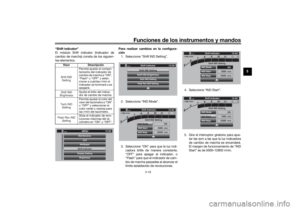 YAMAHA TRACER 900 GT 2018 Manuale de Empleo (in Spanish) Funciones de los instrumentos y man dos
3-18
3
“Shift in dicator”
El módulo Shift indicator (Indicador de
cambio de marcha) consta de los siguien-
tes elementos. Para realizar cambios en la confi YAMAHA TRACER 900 GT 2018 Manuale de Empleo (in Spanish) Funciones de los instrumentos y man dos
3-18
3
“Shift in dicator”
El módulo Shift indicator (Indicador de
cambio de marcha) consta de los siguien-
tes elementos. Para realizar cambios en la confi