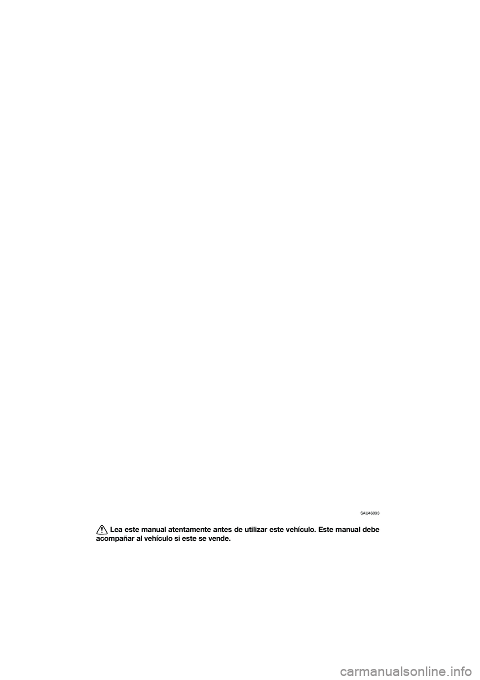 YAMAHA TRICITY 2017  Manuale de Empleo (in Spanish) SAU46093
Lea este manual atentamente antes de utilizar este vehículo. Este manual debe
acompañar al vehículo si este se vende.
UBR7S0S0.book  Page 1  Tuesday, October 25, 2016  3:09 PM 