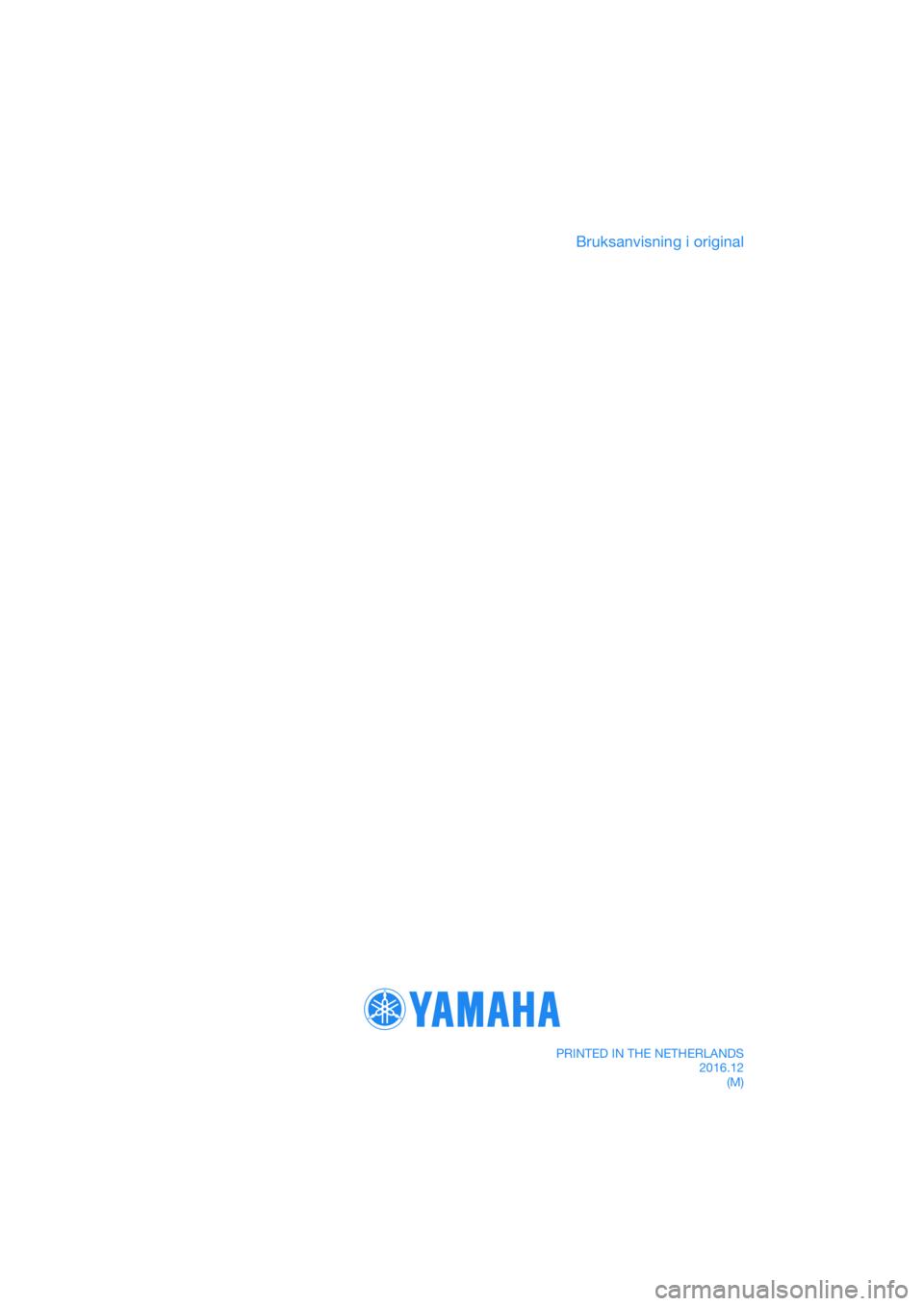 YAMAHA TRICITY 2017  Bruksanvisningar (in Swedish) DIC183
Bruksanvisning i original
PRINTED IN THE NETHERLANDS2016.12(M) 