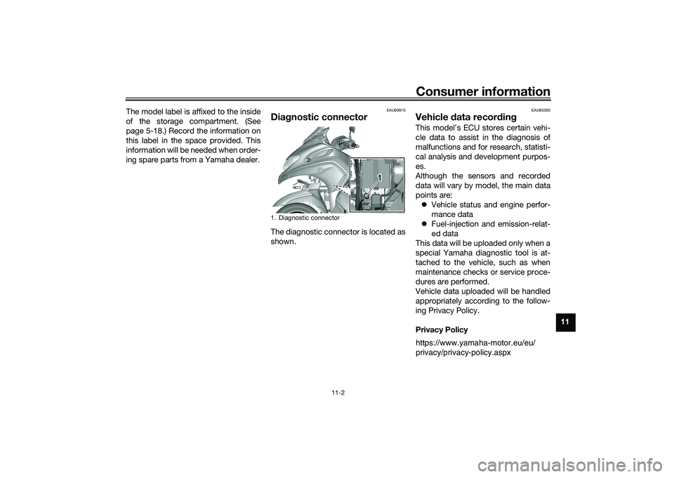 YAMAHA TRICITY 300 2020 Owners Manual Consumer information
11-2
11
The model label is affixed to the inside
of the storage compartment. (See
page 5-18.) Record the information on
this label in the space provided. This
information will be YAMAHA TRICITY 300 2020 Owners Manual Consumer information
11-2
11
The model label is affixed to the inside
of the storage compartment. (See
page 5-18.) Record the information on
this label in the space provided. This
information will be