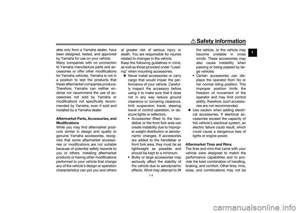 YAMAHA TRICITY 300 2020 Owners Manual Safety information
1-4
1
able only from a Yamaha dealer, have
been designed, tested, and approved
by Yamaha for use on your vehicle.
Many companies with no connection
to Yamaha manufacture parts and a YAMAHA TRICITY 300 2020 Owners Manual Safety information
1-4
1
able only from a Yamaha dealer, have
been designed, tested, and approved
by Yamaha for use on your vehicle.
Many companies with no connection
to Yamaha manufacture parts and a