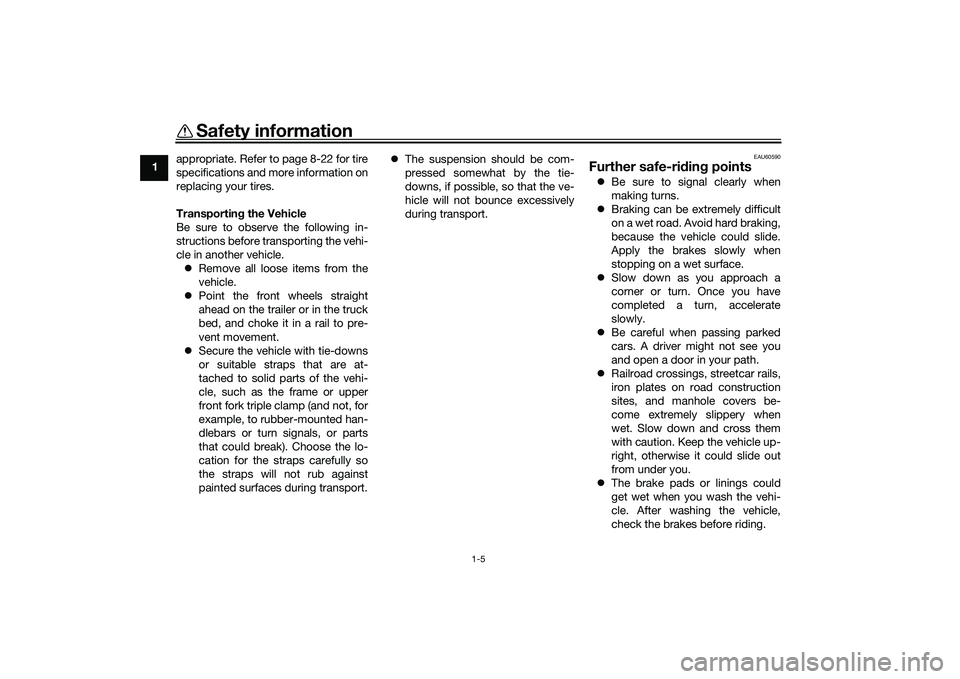 YAMAHA TRICITY 300 2020 Owners Manual Safety information
1-5
1appropriate. Refer to page 8-22 for tire
specifications and more information on
replacing your tires.
Transportin
g the Vehicle
Be sure to observe the following in-
structions YAMAHA TRICITY 300 2020 Owners Manual Safety information
1-5
1appropriate. Refer to page 8-22 for tire
specifications and more information on
replacing your tires.
Transportin
g the Vehicle
Be sure to observe the following in-
structions