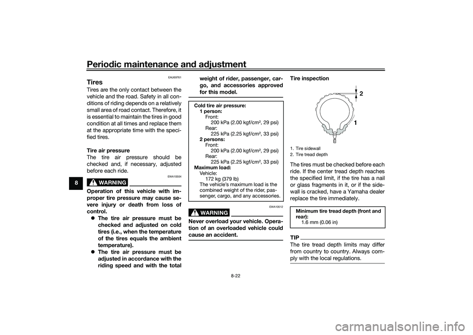 YAMAHA TRICITY 300 2020 Owners Manual Periodic maintenance an d a djustment
8-22
8
EAU69761
TiresTires are the only contact between the
vehicle and the road. Safety in all con-
ditions of riding depends on a relatively
small area of road YAMAHA TRICITY 300 2020 Owners Manual Periodic maintenance an d a djustment
8-22
8
EAU69761
TiresTires are the only contact between the
vehicle and the road. Safety in all con-
ditions of riding depends on a relatively
small area of road