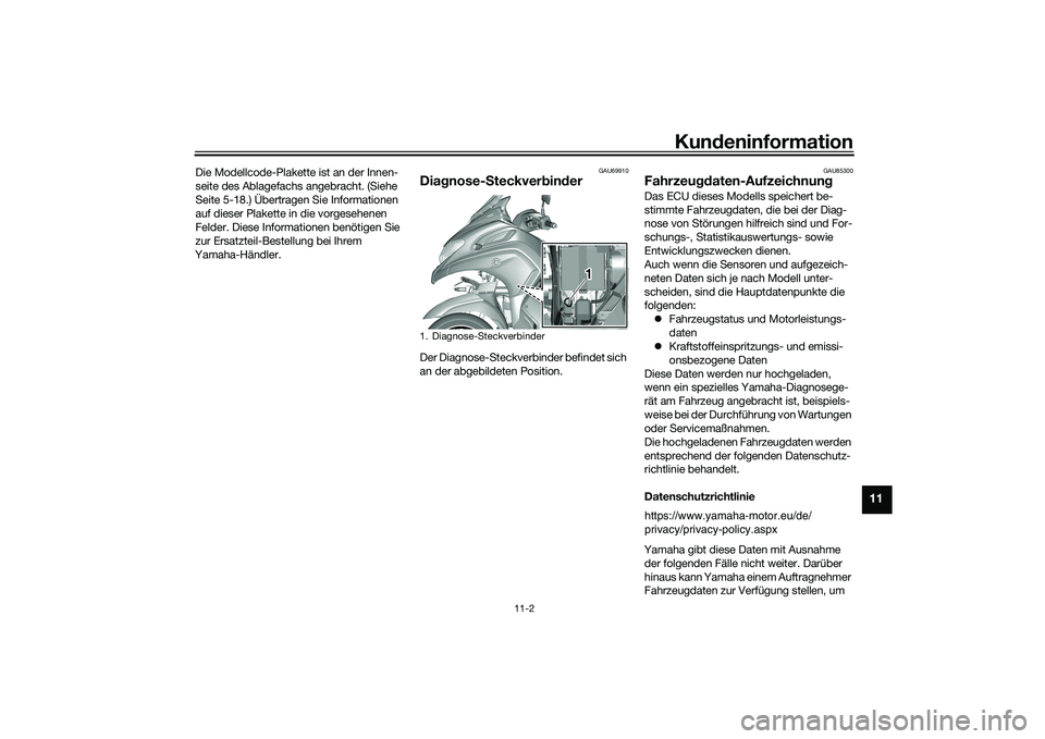 YAMAHA TRICITY 300 2020 Betriebsanleitungen (in German) Kundeninformation
11-2
11
Die Modellcode-Plakette ist an der Innen-
seite des Ablagefachs angebracht. (Siehe
Seite 5-18.) Übertragen Sie Informationen
auf dieser Plakette in die vorgesehenen
Felde YAMAHA TRICITY 300 2020 Betriebsanleitungen (in German) Kundeninformation
11-2
11
Die Modellcode-Plakette ist an der Innen-
seite des Ablagefachs angebracht. (Siehe
Seite 5-18.) Übertragen Sie Informationen
auf dieser Plakette in die vorgesehenen
Felde