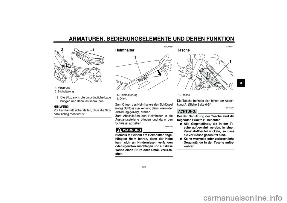 YAMAHA TRICKER 250 2005 Betriebsanleitungen (in German)
ARMATUREN, BEDIENUNGSELEMENTE UND DEREN FUNKTION
3-9
2
34
5
6
7
8
9
2. Die Sitzbank in die ursprüngliche Lage
bringen und dann festschrauben.
HINWEIS:
Vor Fahrtantritt sicherstellen, dass die YAMAHA TRICKER 250 2005 Betriebsanleitungen (in German)
ARMATUREN, BEDIENUNGSELEMENTE UND DEREN FUNKTION
3-9
2
34
5
6
7
8
9
2. Die Sitzbank in die ursprüngliche Lage
bringen und dann festschrauben.
HINWEIS:
Vor Fahrtantritt sicherstellen, dass die