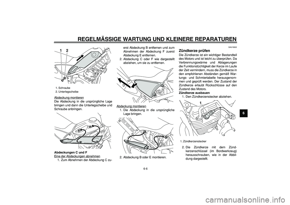YAMAHA TRICKER 250 2005 Betriebsanleitungen (in German)
REGELMÄSSIGE WARTUNG UND KLEINERE REPARATUREN
6-6
2
3
4
5
67
8
9
Abdeckung montieren
Die Abdeckung in die ursprüngliche Lage
bringen und dann die Unterlegscheibe und
Schraube anbringen.
Abdec YAMAHA TRICKER 250 2005 Betriebsanleitungen (in German)
REGELMÄSSIGE WARTUNG UND KLEINERE REPARATUREN
6-6
2
3
4
5
67
8
9
Abdeckung montieren
Die Abdeckung in die ursprüngliche Lage
bringen und dann die Unterlegscheibe und
Schraube anbringen.
Abdec